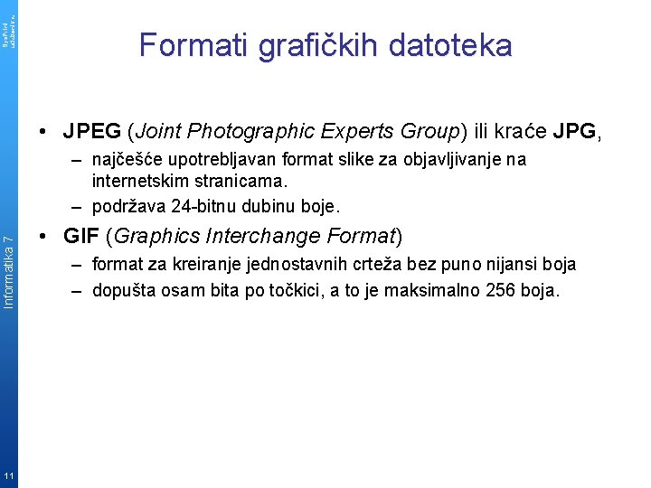 Sys. Print udzbenik. hr Formati grafičkih datoteka • JPEG (Joint Photographic Experts Group) ili