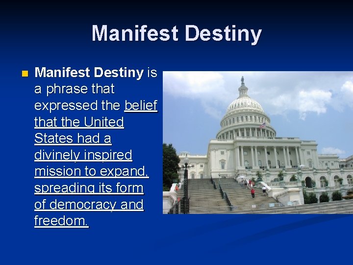 Manifest Destiny n Manifest Destiny is a phrase that expressed the belief that the