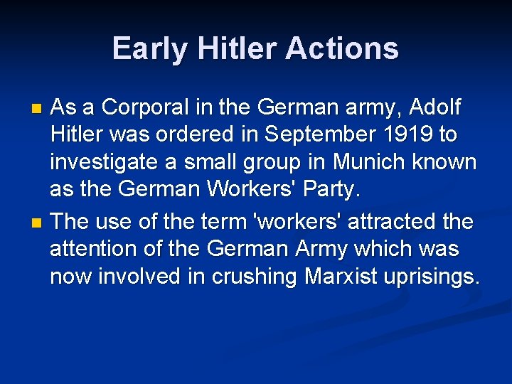 Early Hitler Actions As a Corporal in the German army, Adolf Hitler was ordered