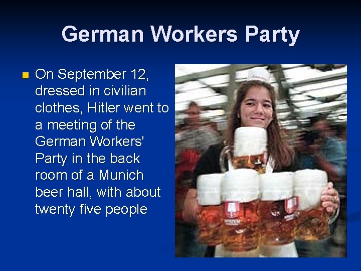 German Workers Party n On September 12, dressed in civilian clothes, Hitler went to