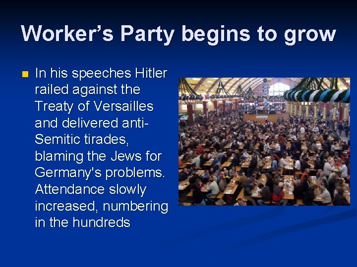 Worker’s Party begins to grow n In his speeches Hitler railed against the Treaty