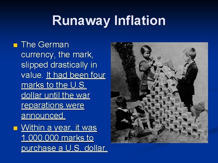 Runaway Inflation n n The German currency, the mark, slipped drastically in value. It