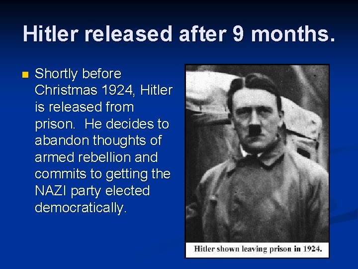 Hitler released after 9 months. n Shortly before Christmas 1924, Hitler is released from