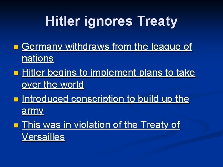 Hitler ignores Treaty Germany withdraws from the league of nations n Hitler begins to