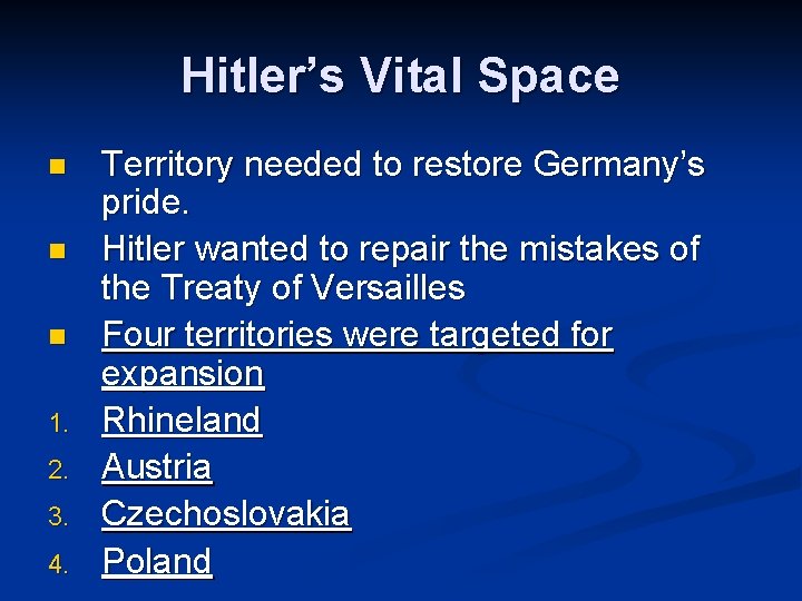 Hitler’s Vital Space n n n 1. 2. 3. 4. Territory needed to restore