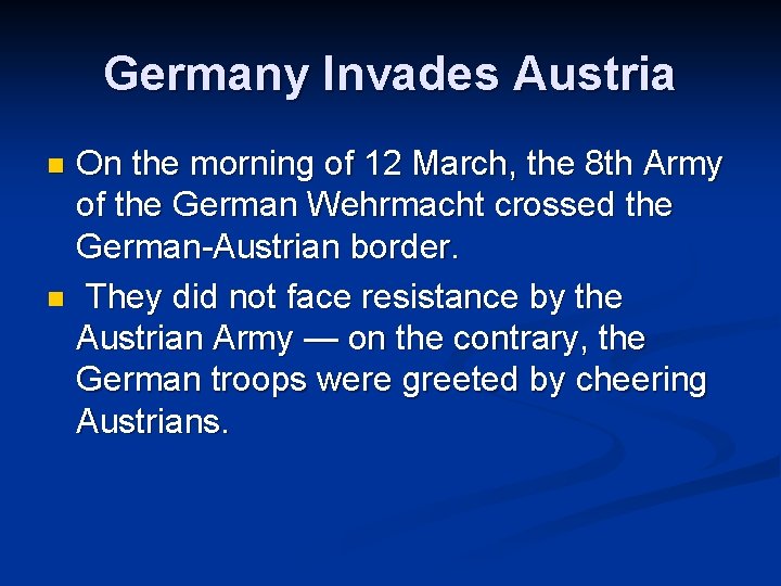 Germany Invades Austria On the morning of 12 March, the 8 th Army of