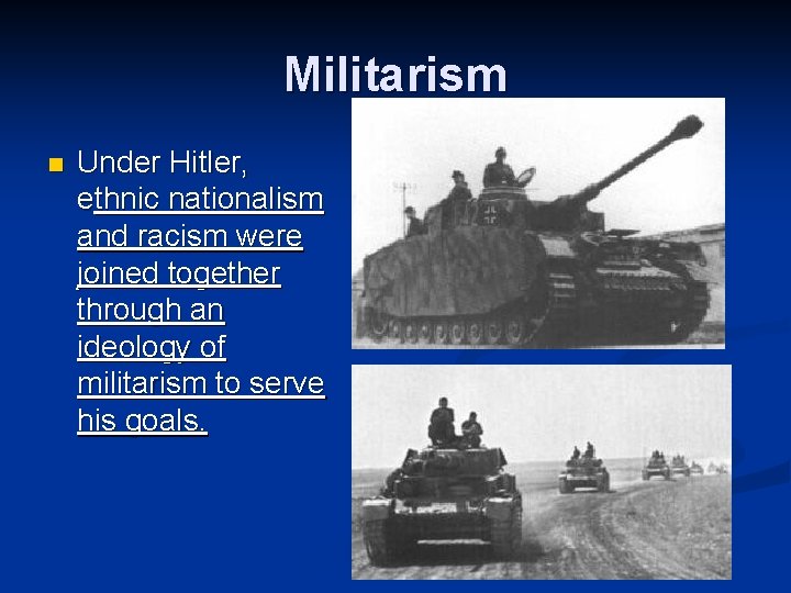 Militarism n Under Hitler, ethnic nationalism and racism were joined together through an ideology