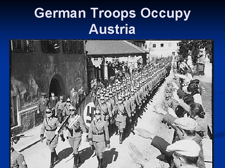 German Troops Occupy Austria 