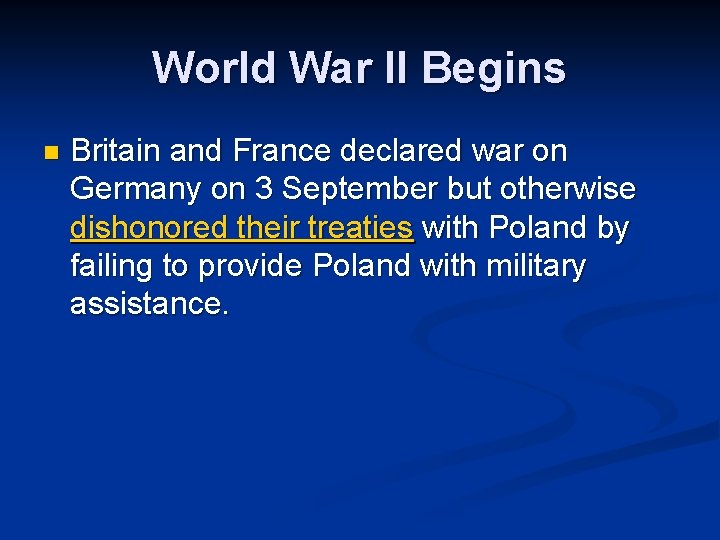 World War II Begins n Britain and France declared war on Germany on 3