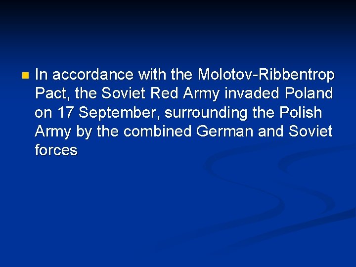 n In accordance with the Molotov-Ribbentrop Pact, the Soviet Red Army invaded Poland on