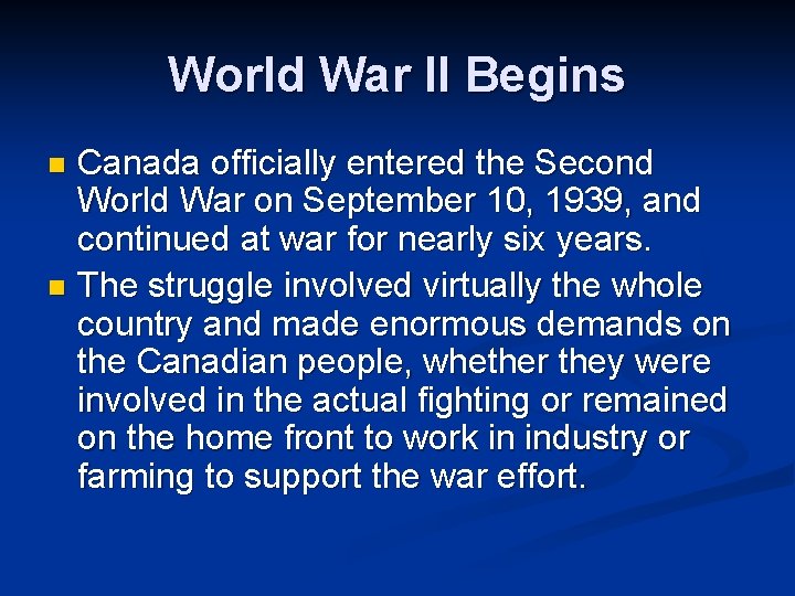 World War II Begins Canada officially entered the Second World War on September 10,