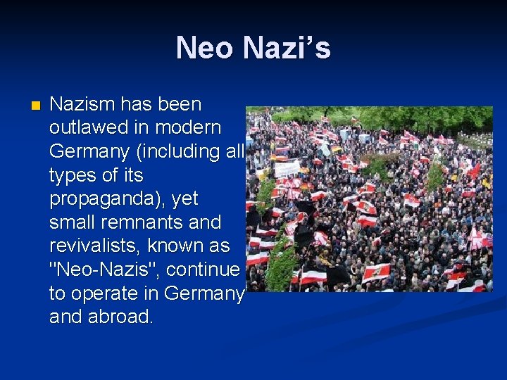 Neo Nazi’s n Nazism has been outlawed in modern Germany (including all types of