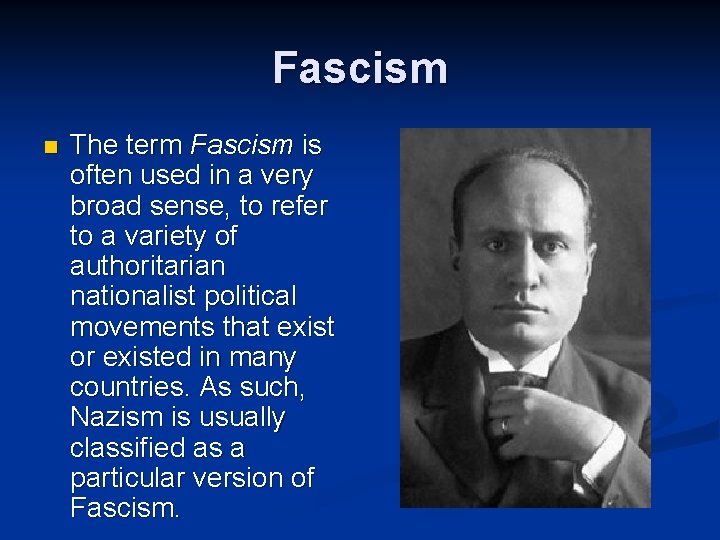 Fascism n The term Fascism is often used in a very broad sense, to