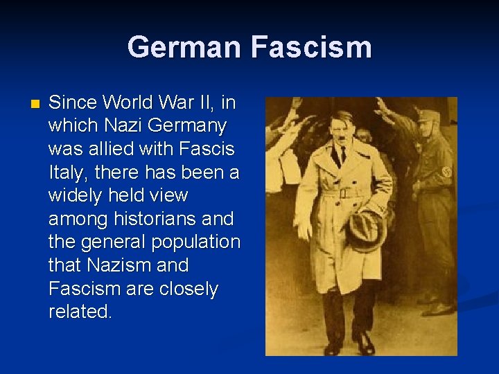 German Fascism n Since World War II, in which Nazi Germany was allied with