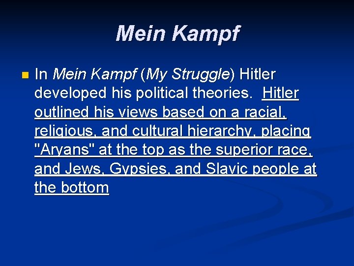 Mein Kampf n In Mein Kampf (My Struggle) Hitler developed his political theories. Hitler