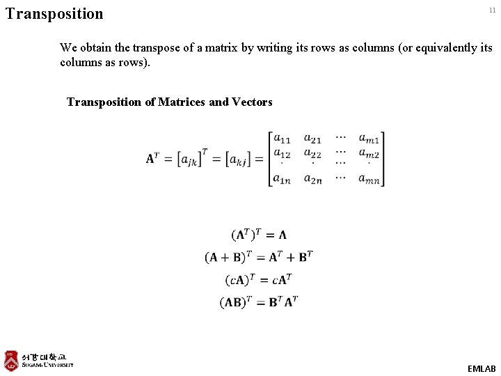 Transposition 11 We obtain the transpose of a matrix by writing its rows as