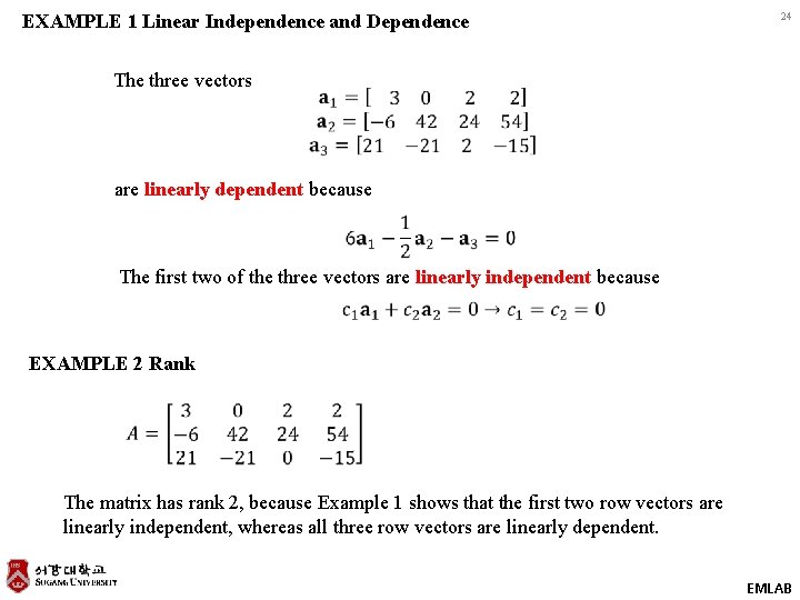 EXAMPLE 1 Linear Independence and Dependence 24 The three vectors are linearly dependent because