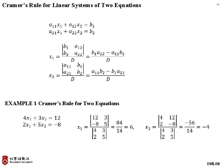 Cramer’s Rule for Linear Systems of Two Equations 44 EXAMPLE 1 Cramer’s Rule for