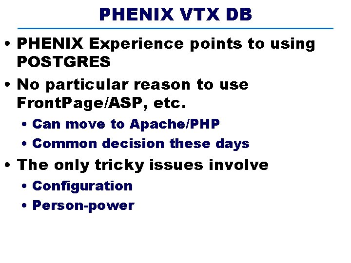 PHENIX VTX DB • PHENIX Experience points to using POSTGRES • No particular reason