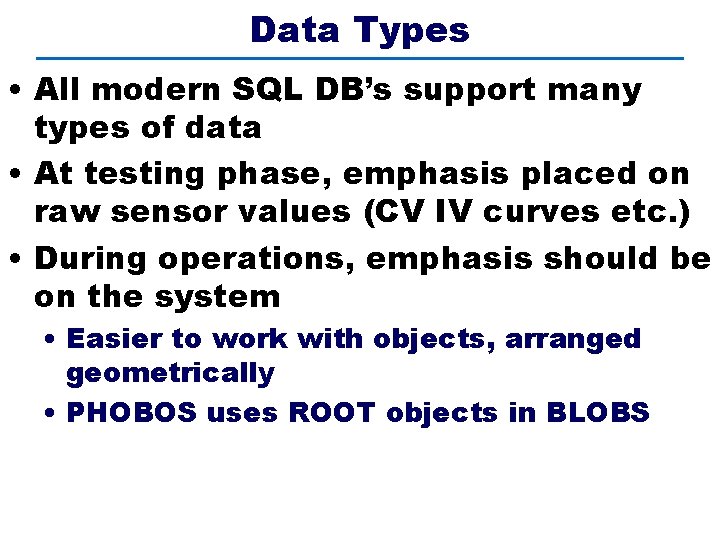 Data Types • All modern SQL DB’s support many types of data • At