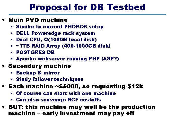 Proposal for DB Testbed • Main PVD machine • • • Similar to current