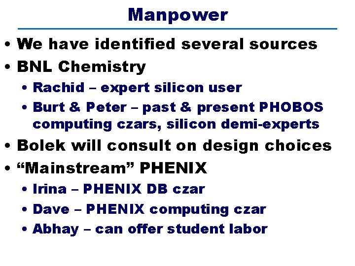 Manpower • We have identified several sources • BNL Chemistry • Rachid – expert