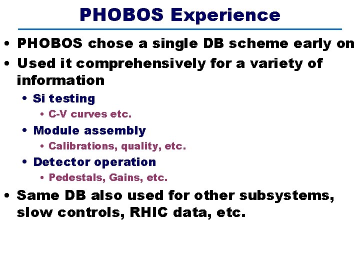 PHOBOS Experience • PHOBOS chose a single DB scheme early on • Used it