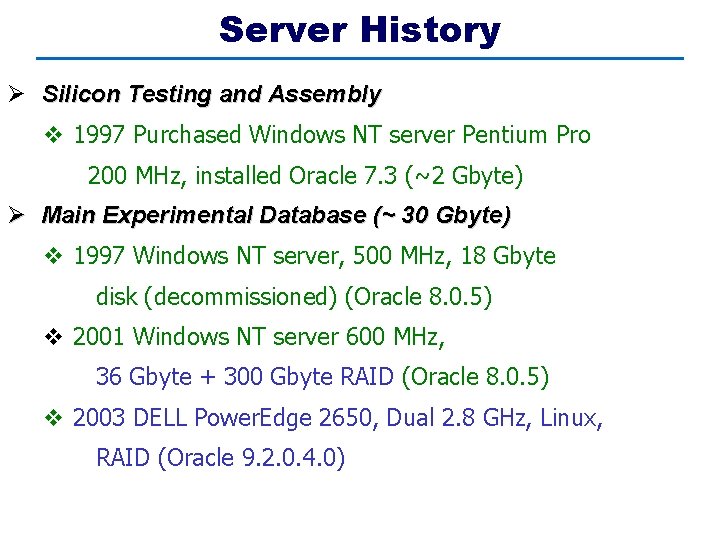 Server History Ø Silicon Testing and Assembly v 1997 Purchased Windows NT server Pentium