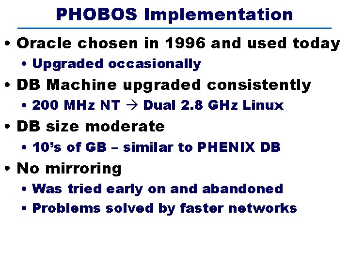 PHOBOS Implementation • Oracle chosen in 1996 and used today • Upgraded occasionally •