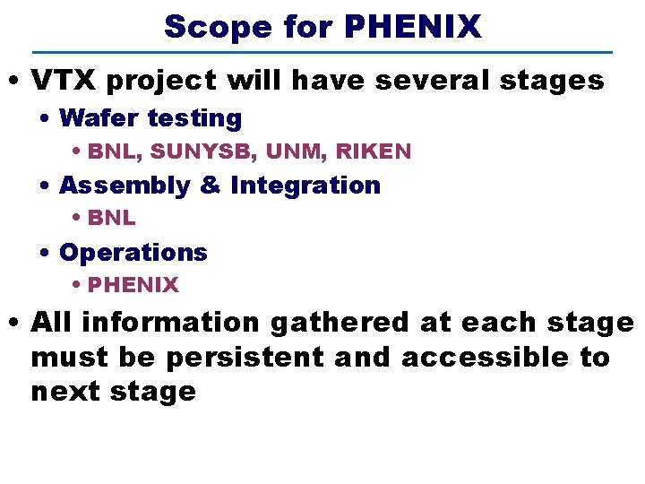 Scope for PHENIX • VTX project will have several stages • Wafer testing •