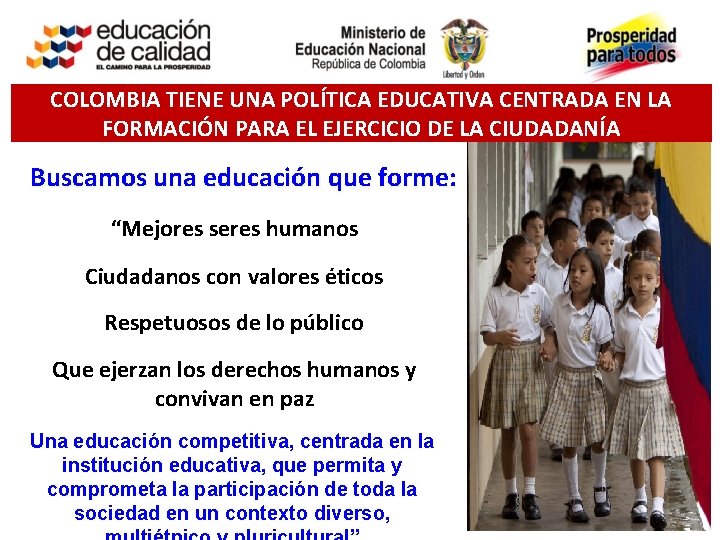 COLOMBIA TIENE UNA POLÍTICA EDUCATIVA CENTRADA EN LA FORMACIÓN PARA EL EJERCICIO DE LA