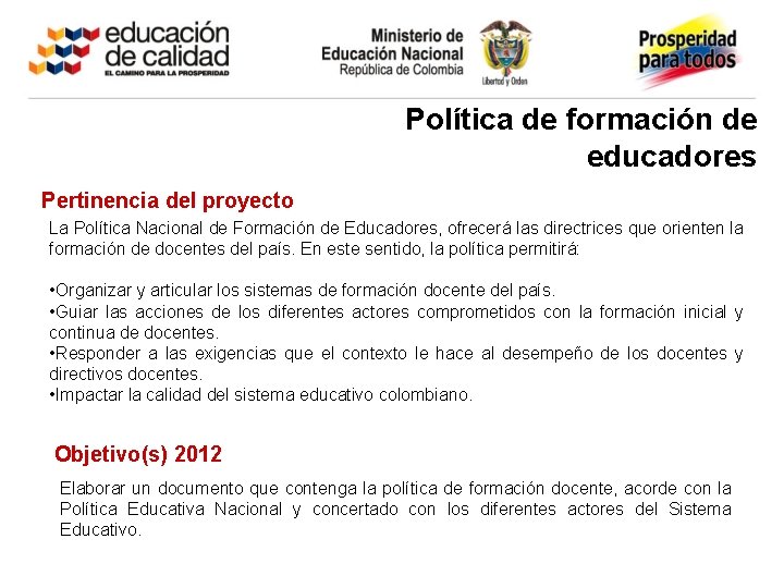 Política de formación de educadores Pertinencia del proyecto La Política Nacional de Formación de