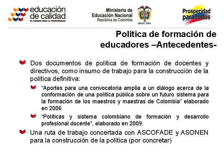 Política de formación de educadores –Antecedentes. Dos documentos de política de formación de docentes