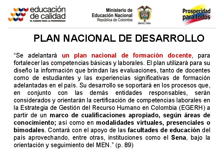 PLAN NACIONAL DE DESARROLLO “Se adelantará un plan nacional de formación docente, para fortalecer