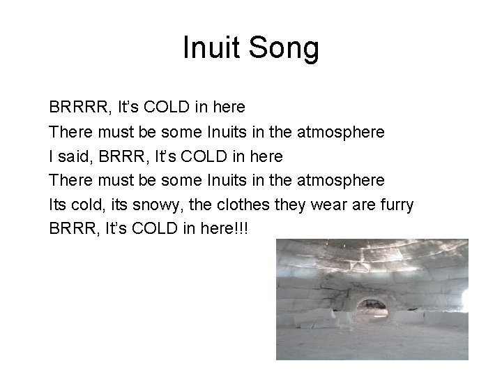 Inuit Song BRRRR, It’s COLD in here There must be some Inuits in the