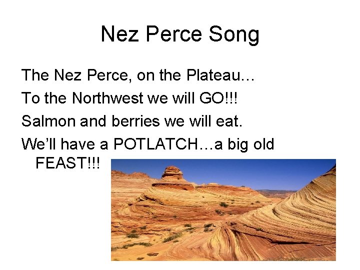 Nez Perce Song The Nez Perce, on the Plateau… To the Northwest we will