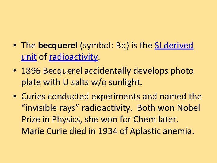  • The becquerel (symbol: Bq) is the SI derived unit of radioactivity. •