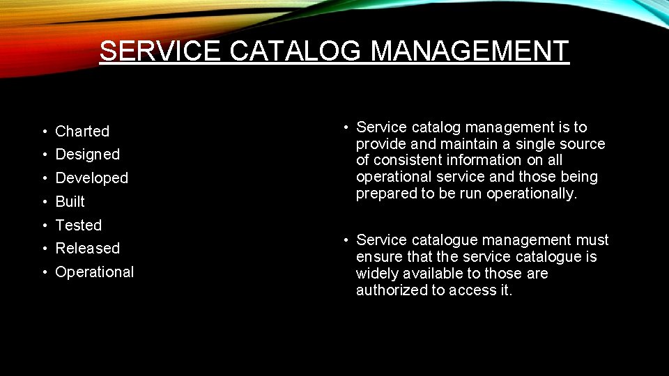 SERVICE CATALOG MANAGEMENT • Charted • Designed • Developed • Built • Tested •