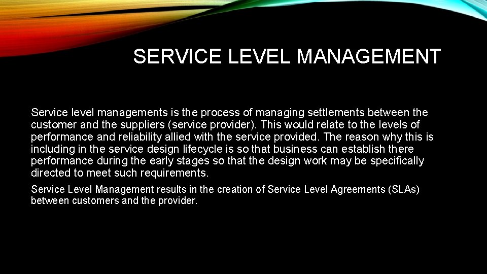 SERVICE LEVEL MANAGEMENT Service level managements is the process of managing settlements between the