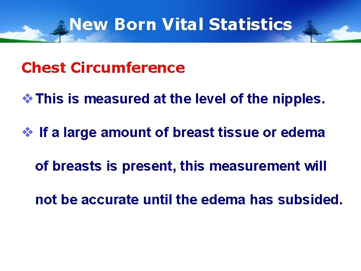 New Born Vital Statistics Chest Circumference v This is measured at the level of