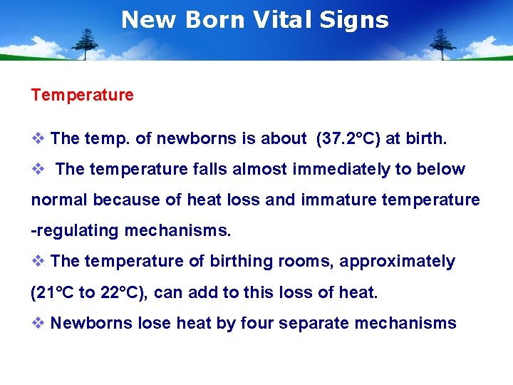 New Born Vital Signs Temperature v The temp. of newborns is about (37. 2°C)