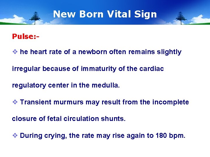 New Born Vital Sign Pulse: - v he heart rate of a newborn often