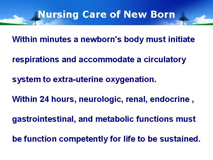 Nursing Care of New Born Within minutes a newborn's body must initiate respirations and