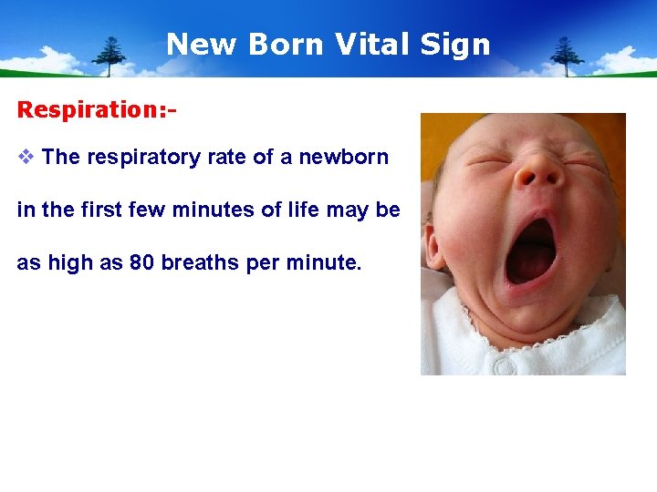 New Born Vital Sign Respiration: - v The respiratory rate of a newborn in
