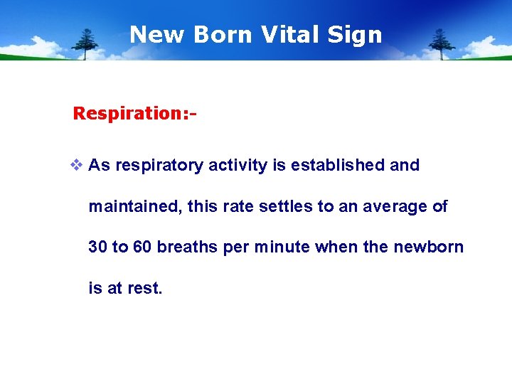 New Born Vital Sign Respiration: - v As respiratory activity is established and maintained,