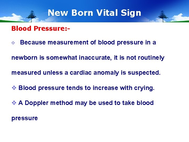 New Born Vital Sign Blood Pressure: v Because measurement of blood pressure in a