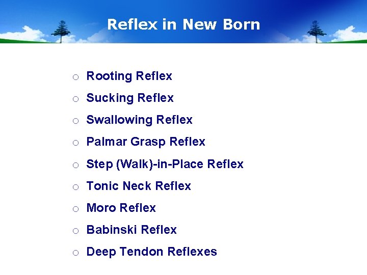 Reflex in New Born o Rooting Reflex o Sucking Reflex o Swallowing Reflex o