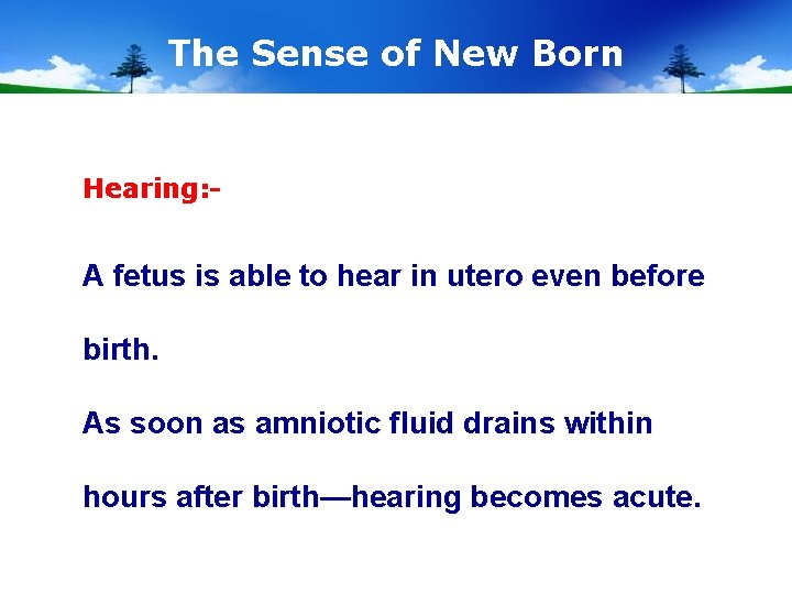 The Sense of New Born Hearing: - A fetus is able to hear in