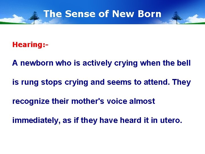 The Sense of New Born Hearing: - A newborn who is actively crying when
