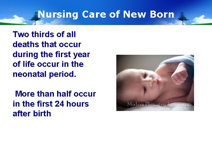 Nursing Care of New Born Two thirds of all deaths that occur during the